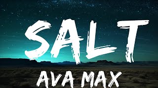 Ava Max - Salt (Lyrics) |25min