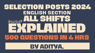 ALL SHIFTS OF SELECTION POSTS 2024 - EXPLAINED IN TELUGU BY ADITYA - ENGLISH SECTION