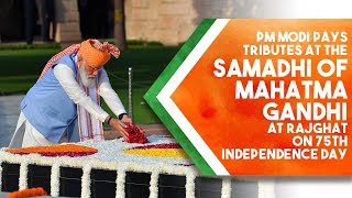 PM Modi pays tributes at the Samadhi of Mahatma Gandhi at Rajghat on 75th Independence Day