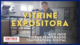 VITRINE EXPOSITORA - Vitrine Refrigerada; Vitrine Aquecida; Balcão Expositor; Vitrine de Doces