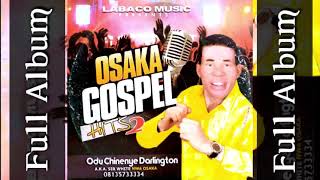 Osaka Gospel Hits 2 — Bro Darlington Ebere |Latest Nigerian Gospel Music 2021