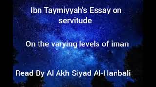 Ibn Taymiyyah's Essay on servitude - On the Varying levels of iman - Read By Siyad Al-Hanbali