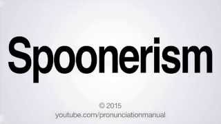 How to Pronounce Spoonerism