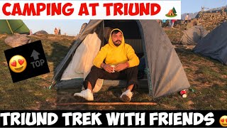 CAMPING AT TRIUND TREK🏕️FIRST TIME TREKKING WITH FRIENDS 😎😍VIEW NE DIL JITT LEYA😍