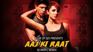 Aaj Ki Raat Song Remix By DJ Mer'c | Don | Shahrukh Khan & Priyanka Chopra | Club Of DJs