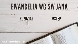 BNKD Ewangelia Jana, rozdział 10 - wstęp i kontekst