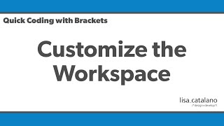 Quick Coding with Brackets - Customizing the Workspace