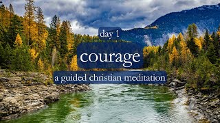 In Spite of Fear // Courage - Day 1 // A Guided Christian Meditation