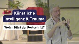 Künstliche Intelligenz und Trauma | Thomas Hübl Deutsch