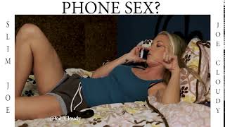 Phone sex (slim Joe )