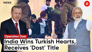India Earns 'Dost' Title From Turkey For Rescue And Relief Efforts Following Earthquake