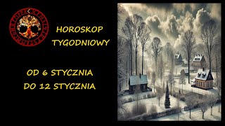 HOROSKOP TYGODNIOWY OD 6 DO 12 STYCZNIA 2025