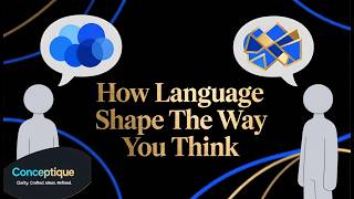 How Language Shape The Way You Think | Conceptique