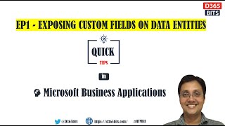 Exposing Custom Fields in Data Entities D365FO - Quick Tips in Microsoft Business Applications - EP1