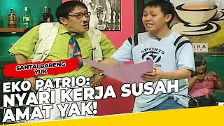 Eko Patrio: Nyari Kerja Susah Amat Yak! - Santai Bareng Yuk