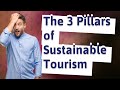 How Can I Understand the 3 Pillars of Sustainable Tourism?