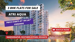 Atri Aqua | ☎+91-8861432056 | 3 BHK Flats For Sale in Narendrapur Southern Bypass Kolkata #flats