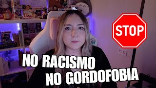 EXPONIENDO A STREAMER: NO al RACISMO ni a la Gordofobia