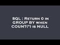 SQL : Return 0 in GROUP BY when COUNT(*) is NULL
