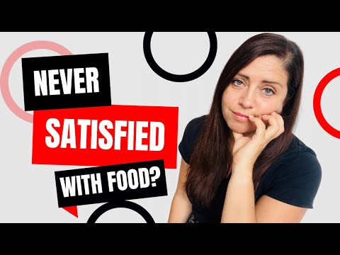 Why do I never feel satisfied after eating?