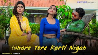 Ishare Tere Karti Nigah | इशारे तेरी करती निगाह | Feelings | Latest Haryani Song 2020 | BR-Studio