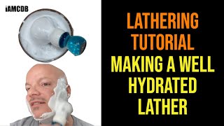 How To Lather A Traditional Shaving Soap | Making a Well Hydrated Lather | 2021