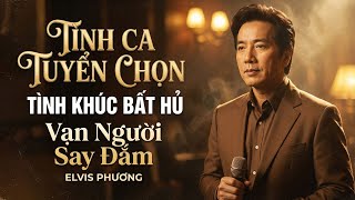 Anh Không Còn Yêu Em, Tình Hờ - ELVIS PHƯƠNG HẢI NGOẠI | Tình Khúc Xưa Bất Hủ Đi Cùng Năm Tháng