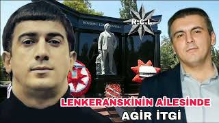 TECİLİ: Rövşən Lənkəranskinin Ailəsində Agir İtki (Dəfnə Gələ Bilmədi)