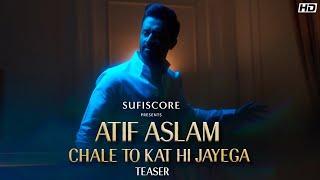 Chale To Kat Hi Jayega Teaser - Atif Aslam | Musarrat Nazeer | Sufiscore |  Latest Atif Aslam Song