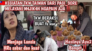 🇹🇼 VLOG KEGIATAN TKW TAIWAN DARI PAGI _SOre‼️HaSIL BUAT fa kue ayu,2‼️ KERJA NYAMBI SANA SINI+MOMONG