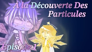 À La Découverte Des Particules // Episode 1