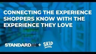 Standard AI + Skip | Connecting the Experience Shoppers Know with the Experience They Love