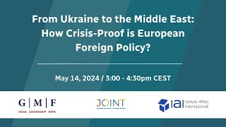 From Ukraine to the Middle East: How Crisis-Proof is European Foreign Policy?