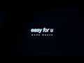 easy for u - weda mauve ( Lyric Video )