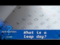 What is a leap year? Here's the science behind the extra day | JUST CURIOUS