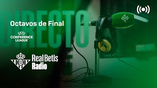 🚨 DIRECTO | Sorteo de los octavos de final de la UEFA Conference League en Real Betis RADIO 📻💚