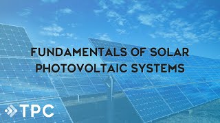 Solar Photovoltaic System Basics (Webinar) | TPC Training