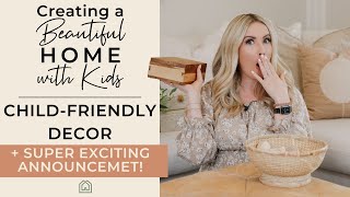 INTERIOR DESIGN | How to Decorate with Child- Friendly Decor | Creating a Beautiful Home with Kids