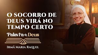 Palavra de Deus | O socorro de Deus virá no tempo certo (Mc 6,45-52) Irmã Maria Raquel 08/01