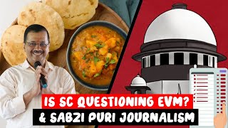 Is SC Questioning EV? & Sabzi -Puri Journalism