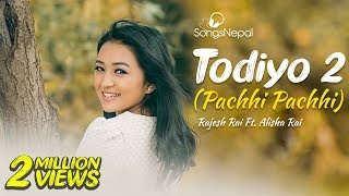 Todiyo 2 (Pachhi Pachhi) - Rajesh Rai Ft. Alisha Rai | New Nepali Pop Song 2016