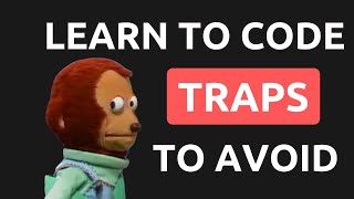 Learn To Code Traps You Should Avoid