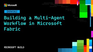 Building a Multi-Agent Workflow in Microsoft Fabric | DEM362