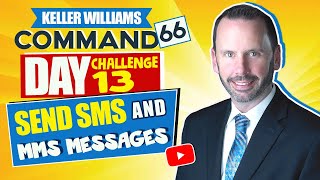 Keller Williams Command 66 Day Challenge 13 - Send SMS \u0026 MMS Messages