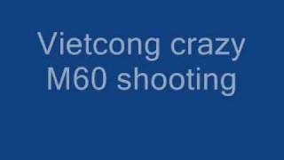Vietcong crazy M60 shooting