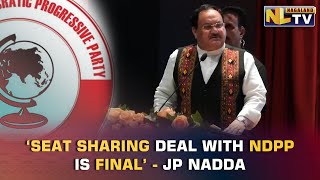 ‘SEAT SHARING DEAL WITH NDPP FOR NAGALAND ELECTION IS FINAL’ - JP NADDA