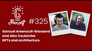 CG Garage Podcast | Samuel Arsenault-Brassard \u0026 Alex Coulombe — NFTs and architecture