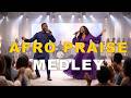 Afro Gospel Praise Explosion 2026   High Praise Medley
