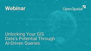 Unlocking Your GIS Data’s Potential Through AI-Driven Queries