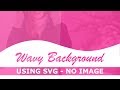 CSS Wavy Background Using SVG - No Image - Html Css Curve Background Trick - Pure Css Tutorial